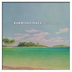 Burnthe8track : The Ocean